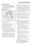 Page 17Brief instructions
The headings numbered,,
,...
show the operating sequence and can
be used as brief instructions.
Sort the laundry
Empty all pockets.
Foreign objects (e.g. nails,
coins, paper clips, etc.) can cause
damage to garments and
components in the machine.

Badly soiled areas, stains etc. should
be cleaned as soon as possible,
preferably whilst still fresh. Spillages
should be carefully dabbed off using
a soft colourfast cloth. Do not rub!
Badly soiled areas can be pre-treated
with liquid...