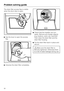 Page 50The drain filter access flap is visible
when the drum door is open.
Use the lever to open the access
flap.

Unscrew the drain filter completely.Check that the impeller can turn
easily. Remove any foreign objects
(e.g. buttons, coins, etc.) and fluff.
Then clean the drain filter and the
drain filter housing.
Put the drain filter back in place and
secure.
Make sure the drain filter is
securely tightened. Otherwise there
is a risk of water leakage during use.
Problem solving guide
50 