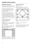 Page 60Fitting the front panel
The machine front can be fitted with a
door panel to match other kitchen units.
If fitted in a Miele kitchen, the door
panel can be ordered pre-drilled with
the necessary fixing holes as an
optional accessory.
If fitted in a non-Miele kitchen, a
suitable panel will have to be drilled
to suit by a qualified kitchen fitter.
See "Fitting a door front panel made
by another manufacturer" for details
on preparing and drilling the fixing
holes.
Front panel dimensions
Width
: 592...