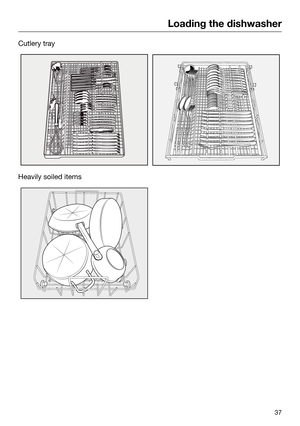 Page 37Loading the dishwasher
37Cutlery tray
Heavily soiled items    