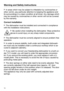 Page 14Warning and Safety instructions
14 In areas which may be subject to infestation by cockroaches or
other vermin, pay particular attention to keeping the appliance and
its surroundings in a clean condition at all times. Any damage which
may be caused by cockroaches or other vermin will not be covered
by the warranty. Correct installation
 The dishwasher must be install

ed and connected in compliance
with the installation instructions.  Be car
eful when installing the dishwasher. Wear protective
gloves...