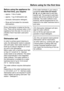 Page 23Before using for the first time
23Before using the appliance for
the first tim e, you require:– approx. 1 litre of water,
– approx. 1 kg of dishwasher salt,
– domestic dishwasher detergent,
– Rinse aid formulated for domestic
dishwashers. Every dishwasher is tested at the fac‐
t

ory. There will be residual water in the
appliance from this test. It is not an in‐
dication that it has been used previ‐
ously. Dishwasher salt
In order to achieve good cleaning re‐
sults, the d
 ishwasher needs to operate
with...