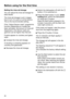 Page 28Before using for the first time
28Setting the rinse aid dosage
You can adjust the rinse aid dosage for
best r esults. The rinse aid dosage is set in stages
fr

om 0 to 6. It is set to 3 at the factory.
This is the recommended setting. If the "Adjust Sensor wash" programme
function (depending on model) has
been activat

ed, the amount of rinse aid
dispensed in the  Sensor wash p

ro‐
gramme can be higher than that set. If spots appear on crockery and glass‐
war
 e: 
Incr
ease the rinse aid...