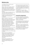 Page 34The Moisture plus function uses a
steam injection system.
Water is taken into the steam injection
system via the tube underneath the
control panel on the left. The water is
then injected as bursts of steam into the
oven compartment during the cooking
process.
The steam inlets are located at the rear
left corner of the roof of the oven.
Only use water with this function.
Other liquids will damage the
appliance.
Baking, roasting or cooking with
Moisture plus uses just the right amount
of steam and optimum...