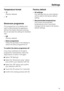 Page 45Temperature format
–°C
(Factory default)
–°F
Showroom programme
This programme is for dealers who
want to demonstrate the appliance
without the heater elements working.
Do not activate this setting for domestic
use!
– Off
(Factory default)
– Demo programme
Follow the prompts in the display to
switch the demo programme on.
To switch the demo programme off
If you have switched on the demo
programme inadvertently, follow the
steps below to switch it off again:

Select Settings.

Select the Showroom prog....