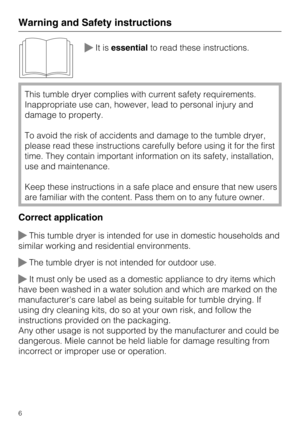 Page 6It isessentialto read these instructions.
This tumble dryer complies with current safety requirements.
Inappropriate use can, however, lead to personal injury and
damage to property.
To avoid the risk of accidents and damage to the tumble dryer,
please read these instructions carefully before using it for the first
time. They contain important information on its safety, installation,
use and maintenance.
Keep these instructions in a safe place and ensure that new users
are familiar with the content....