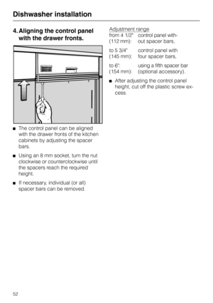 Page 524. Aligning the control panel
with the drawer fronts.
The control panel can be aligned
with the drawer fronts of the kitchen
cabinets by adjusting the spacer
bars.
Using an 8 mm socket, turn the nut
clockwise or counterclockwise until
the spacers reach the required
height.
If necessary, individual (or all)
spacer bars can be removed.
Adjustment range
from 4 1/2  control panel with-
(112 mm): out spacer bars,
to 5 3/4 control panel with
(145 mm): four spacer bars,
to 6: using a fifth spacer bar
(154 mm):...