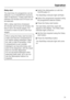 Page 35Delay start
The start time of a programme can be
delayed, e.g. to benefit from economy
rates of electricity. A delay start time of
between 30 minutes and 24 hours can
be selected.
With a delay start time of between
30 minutes and 9 hours 30 minutes, the
time is set in 30 minute stages. For
10 hours or more it is set in one hour
stages.
When using the Delay start function,
make sure that the compartment is
dry before adding detergent. Wipe
dry with a cloth if necessary. If the
compartment is wet, powder...