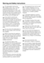 Page 8The dishwasher must not be
installed under a hob. The high
radiant temperatures which are
sometimes generated by a hob could
damage the dishwasher. For the same
reason it should not be installed next to
open fires or other appliances which
give off heat, such as heaters etc.
If you want to convert your
freestanding dishwasher to a
built-under (U) model, you will need to
order the appropriate conversion kit. If
you remove the existing plinth, you
must replace it with a U-model plinth.
This is necessary to...