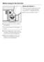 Page 20^Add rinse aid only until it is visible in
the opening.
The rinse aid reservoir holds approx.
110 ml.
^Close the flap firmly so that it clicks
into place. Otherwise water can enter
the rinse aid during a programme.
^Wipe up any spilled rinse aid. This
prevents over-foaming occurring
during the next programme.
Rinse aid indicator(
When the rinse aid indicator(comes
on, the reservoir contains sufficient
rinse aid for2-3programmes only.
^Add rinse aid in plenty of time.
Before using for the first time
20
 