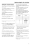 Page 21Setting the rinse aid dosage
You can adjust the rinse aid dosage for
best results.
The rinse aid dosage can be set from
approx. 0-6 ml. It is set to a
recommended setting of approx. 3 ml
at the factory.
If spots appear on crockery and
glassware:
^Increase the rinse aid dosage.
If clouding or smearing appears on
crockery and glassware:
^Decrease the rinse aid dosage.
^Switch the dishwasher off with the Off
buttonV.
^Press the programme selector button
;?in, andwhilst holding it in
switch the dishwasher on...