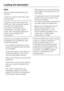 Page 22Note
Remove coarse food residues from
crockery.
There is no need to rinse items under
running water.
,Do not wash items soiled with
ash, sand, wax, lubricating grease
or paint in the dishwasher.
Ash does not dissolve and is
distributed in the wash cabinet.
Wax, sand, lubricating grease and
paint cause damage to the
dishwasher.
Crockery can be loaded anywhere in
the baskets, but the following notes
should be observed:
– Do not place crockery and cutlery
inside other pieces where they may
be concealed.
–...