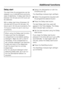 Page 37Delay start
The start time of a programme can be
delayed, e.g. to benefit from economy
rates of electricity. A delay start time of
between 30 minutes and 24 hours can
be selected.
With a delay start time of between 30
minutes and 9 hours 30 minutes, the
time is set in 30 minute increments. For
10 hours or more it is set in one hour
increments.
When using the Delay start function,
make sure that the detergent
compartment is dry before adding
detergent. Wipe dry with a cloth if
necessary. If the...