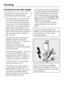 Page 66Connection to the water supply
,Water in the dishwasher must
not be used as drinking water.
–The dishwasher may be connected
to a cold or hot water supply, max.
60 °C. We would only recommend
connection to a hot water supply if it
is economical, e.g. a solar powered
supply. When connected to a hot
water supply all programme stages
which would otherwise be carried out
with cold water will be carried out
with hot water.
– The Without heater programme (if
available) requires a hot water
supply of between 45...