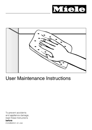 Page 67User Maintenance Instructions
To prevent accidents
and appliance damage,
read these instructions
before
installation or use.
 