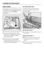 Page 22Upper basket
Always use the dishwasher with
the upper and lower basket inserted.
(except during the
Tall items
program).
	Load the upper basket with small,
lightweight, or delicate items such as
cups, saucers, glasses, dessert
bowls and flat pans.
	
Long items such as soup ladles,
mixing spoons and long knives
should be placed lying down across
the front of the upper basket.Removable spike insert
The spike insert can be removed to
create more space for larger items,
e.g. a saucepan.
Removing the...