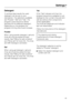 Page 43Detergent
To achieve best results the used
detergent can be set on your
dishwasher. The selections available
are Powder, Gel and Tab. The
program cycle sequence will be
adjusted for the selected detergent.
Depending on the program the
program running time could increase.
Powder
When using powder detergent, salt and
rinse aid must be added for best
results. See Filling the salt container
and Rinse aid for more info. The rinse
aid refill message is activated.
Gel
When using gel detergent, salt and
rinse...