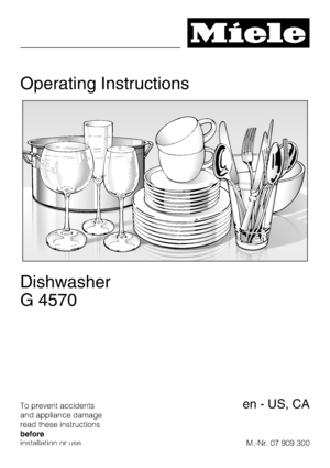 Page 1Operating Instructions
Dishwasher
G 4570
To prevent accidents
and appliance damage
read these instructions
before
installation or use.M.-Nr. 07 909 300en - US, CA
 