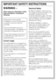 Page 4WARNING –
When using your dishwasher, follow
basic precautions, including the
following:
Read all instructions before
installation or use of the dishwasher
to prevent injury and machine
damage.
Use the dishwasher only for its
intended purpose. This appliance is
intended for residential use only.
Keep these operating instructions in
a safe place and pass them on to
any future user.
Correct usage
The dishwasher is not designed for
commercial use. It is intended for use in
domestic households and in...