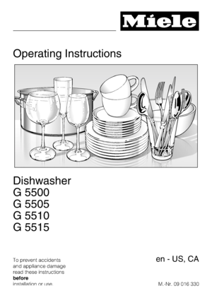 Page 1Operating Instructions
Dishwasher
G 5500
G 5505
G 5510
G 5515
To prevent accidents
and appliance damage
read these instructions
before
installation or use.M.-Nr. 09 016 330en - US, CA
 