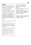 Page 31Detergent
Dishwasher detergents contain
irritant and corrosive ingredients.
Avoid inhaling or swallowing
dishwasher detergent.
Keep children away from detergent.
Keep detergent out of the reach of
children. Keep children away from
the dishwasher when the door is
open. There could still be detergent
residues in the dishwasher. Only
add detergent just before starting
the program and lock the door with
the child safety lock (depending on
model).
Only use detergents formulated
for domestic dishwashers.
Use...