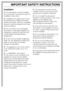Page 5Installation
The dishwasher must be installed
and connected in accordance with the
installation instructions.
Installation and repair work should
be performed by a Miele authorized
service technician. Work by unqualified
persons could be dangerous and may
void the warranty.
Do not install or use a damaged
dishwasher. A damaged appliance is
dangerous. Unplug the machine and
contact Miele Technical Service
Department.
Ensure that any plastic wrappings,
bags, etc. are disposed of safely and
kept out of...