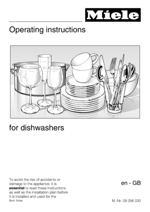 Page 1Operating instructions
for dishwashers
To avoid the risk of accidents or
damage to the appliance, it is
essentialto read these instructions
as well as the installation plan before
it is installed and used for the
first time.M.-Nr. 09 256 030
en-GB
 