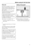 Page 31Rinse aid
Rinse aid is necessary to ensure water
does not cling and leave marks on
crockery during the drying phase and
helps crockery dry faster after it has
been washed.
Rinse aid is poured into the storage
reservoir and the amount set is
dispensed automatically.
Inadvertently filling the rinse aid
reservoir with powder or liquid
detergent will always cause serious
damage to the reservoir.
Alternatively, it is possible to use
– Household vinegar with a max. 5%
acid content
or
– Liquid citric acid with...