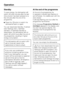 Page 48Standby
To save energy, the dishwasher will
switch off a few minutes after the last
time a button has been pressed or a
few minutes after the end of the
programme.
Press thebutton to switch the
dishwasher back on again.
You can deactivate Standby, if wished
(see "Settings menu, Optimise
standby"). If Optimise standby is
deactivated, the dishwasher will not
switch off until 6 hours after the end of
the programme, resulting in higher
energy consumption.
The dishwasher will not switch off if
salt...