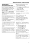 Page 39Specialfunktion 1
Klarskylletemperatur øges
Når en ændring er foretaget, skal
klarskylletemperaturen noteres i den
tilsvarende programspalte iPro
-
gramoversigten.
StandardindstillingenKlarskylletem
-
peraturkan ses i programoversigten.
Klarskylletemperaturen kan ændres fra
65 °C til 85 °C.
Ved en klarskylletemperatur på
85 °C kobler blæseren til ved en be
-
stemt temperatur for at kompensere
dampudviklingen.
Ved programslut kører blæseren vi-
dere i maks. 45 minutter.
Til rengøring af spisebestik med...