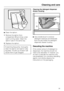 Page 39^Clean the siphon.
1. Remove the siphon from
compartment§and rinse under
warm running water. Clean the
siphon tube in the same way.
2. Replace the siphon.
If starching frequently, thoroughly
clean the siphon and siphon tube
regularly. A build-up of starch will
cause them to get clogged.Cleaning the detergent dispenser
drawer housing
^Use a bottle brush to remove
detergent residues and limescale
from the jets inside the detergent
dispenser drawer housing.Descaling the machine
If the correct amount of...