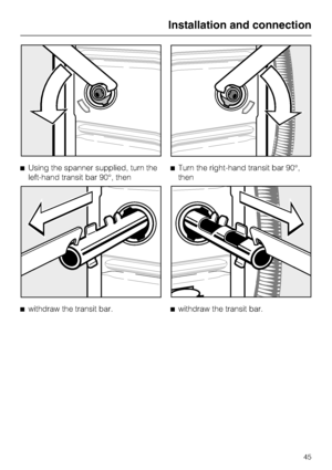 Page 45^Using the spanner supplied, turn the
left-hand transit bar 90°, then
^
withdraw the transit bar.^Turn the right-hand transit bar 90°,
then
^
withdraw the transit bar.
Installation and connection
45
 