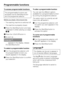 Page 56To access programmable functions
The programmable functions are
accessed via theStart/Stopbutton
and the programme selector.
Before you begin, first ensure that:
–The washing machine is switched off.
–The machine is properly closed.
Press theStart/Stopbutton and keep
it pressed in whilst carrying out steps
-
.
Press theI-On/0-Offbutton in.

As soon as...
Language...
. . . appears in the display, release
theStart/Stopbutton.
To select a programmable function
Turn the programme selector until
the...