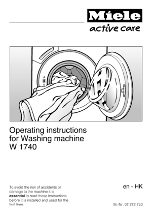Page 1Operating instructions
for Washing machine
W 1740
To avoid the risk of accidents or
damage to the machine it is
essentialto read these instructions
before it is installed and used for the
first time.M.-Nr. 07 272 750en-HK
 