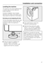 Page 47Levelling the machine
The machine must stand perfectly level
on all four feet to ensure safe and
proper operation.
Incorrect installation may increase
electricity and water consumption and
may cause the machine to move about.
Screwing out and adjusting the feet
The four adjustable screw feet are used
to level the machine. All four feet are
screwed in when the machine is
delivered.
^
Using the spanner supplied turn
counter nut2in a clockwise
direction. Then turn counter nut2
together with foot1to...