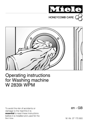 Page 1Operating instructions
for Washing machine
W 2839i WPM
To avoid the risk of accidents or
damage to the machine it is
essentialto read these instructions
before it is installed and used for the
first time.M.-Nr. 07 170 900en-GB
 