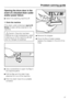 Page 47Opening the drum door in the
event of a blocked drain outlet
and/or power failure
Switch the washing machine off.
1. Drain the machine
If the drain outlet is blocked,(up to 25
litres)of water will be retained in the
machine.
Caution: if laundry has been
washed at a high temperature, water
draining out of the machine will still
be hot. Danger of scalding!

Use a screwdriver to open the flap in
the machine plinth.

Pull the flap and the drain hose
attached to it out of the machine.

Point the drain...