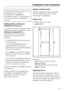 Page 49The fitting of building-under kits and
stacking kits must only be
undertaken by qualified and
competent persons, in accordance
with the instructions supplied with
the kit.
Building under a continuous
worktop/in a kitchen run
If you wish to push your machine under
a worktop and there is space to do this
without removing the lid, the
conversion kit is not necessary.
Otherwise the conversion kit is
essential.
– A special building-under conversion
kit* is required.
To ensure electrical safety, the
washing...