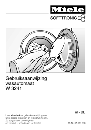 Page 1Gebruiksaanwijzing
wasautomaat
W 3241
Leesabsoluutuw gebruiksaanwijzing voor
u het toestel installeert en in gebruik neemt.
Zo zorgt u voor uw veiligheid
en vermijdt u schade aan uw toestel.M.-Nr. 07 616 600
nl-BE
 