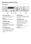 Page 10Control panel
Extra option buttons
Various extra options can be added
to the washing programmes.
Display
See the following page for more
information.
Temperaturebutton
For selecting a temperature.
Spin speedbutton
For selecting the final spin speed or
(Rinse hold) or deselecting the
spin (No).
PC / Optical interface
This is used by service technicians
to run diagnostic checks on your
machine and can also be used to
update programming data in the
future.Start/Stopbutton
For starting the programme...