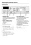Page 10Control panel
aStart/Stopbutton
For starting the programme selected
and cancelling a programme once it
has started.
bDisplay withMenubuttons
See the next pages for more
information.
c+button
For selecting delay start.
dPC / Optical interface
This is used by service technicians
to run diagnostic checks on your
machine and can also be used to
update programming data in the
future.
eLoad/Detergentbutton
For calling up the load size or the
recommended amount of detergent,
and for calibrating the load size...