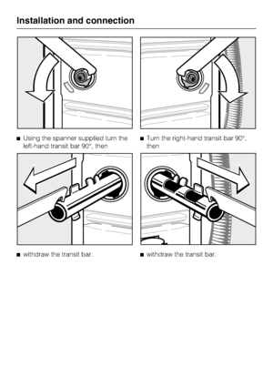 Page 52Using the spanner supplied turn the
left-hand transit bar 90°, then

withdraw the transit bar.Turn the right-hand transit bar 90°,
then

withdraw the transit bar.
Installation and connection
52
 