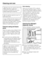 Page 38Disconnect the machine from the
mains electricity supply and
withdraw the plug from the socket
before cleaning the machine.
The washing machine must not
be hosed down.
A range of Miele branded cleaning and
conditioning agents are available to
order from your Miele dealer, the Miele
Spare Parts Department, or via the
internet on www.miele-shop.com
External casing and fascia
panel
Clean the casing using a Miele E-Cloth,
or with a mild non-abrasive cleaning
agent or soap and water using a well
wrung-out...