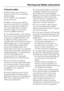 Page 7Technical safety
Before setting up the washing
machine, check it for any externally
visible damage.
Do not install or use a damaged
washing machine.
Before connecting the washing
machine, ensure that the connection
data on the data plate (voltage and
connected load) match the mains
electricity supply. If in any doubt,
consult a qualified electrician.
The electrical safety of this washing
machine can only be guaranteed when
continuity is complete between it and
an effective earthing system which...