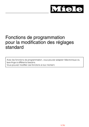 Page 56Fonctions de programmation
pour la modification des réglages
standard
Avec les fonctions de programmation, vous pouvez adapter lélectronique du
lave-linge à différents besoins.
Vous pouvez modifier ces fonctions à tout moment.
 Downloaded from www.vandenborre.be 