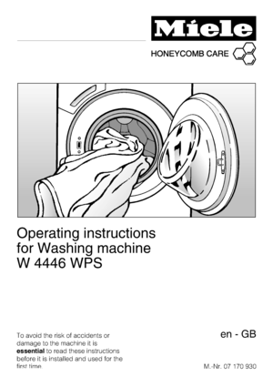 Page 1Operating instructions
for Washing machine
W 4446 WPS
To avoid the risk of accidents or
damage to the machine it is
essentialto read these instructions
before it is installed and used for the
first time.M.-Nr. 07 170 930en-GB
 