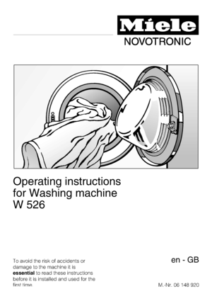 Page 1Operating instructions
for Washing machine
W 526
To avoid the risk of accidents or
damage to the machine it is
essentialto read these instructions
before it is installed and used for the
first time.M.-Nr. 06 148 920en-GB
 