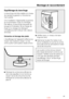 Page 49Equilibrage du lave-linge
Le lave-linge doit être stable et à niveau
de manière à garantir un fonctionne
-
ment parfait.
Une installation inappropriée augmente
la consommation deau et dénergie.
Par ailleurs, le lave-linge risquerait de
bouger et lindication de la charge de
linge et du dosage de détergent
conseillé pourrait indiquer des valeurs
erronées.
Extraction et blocage des pieds
Léquilibrage de lappareil seffectue au
moyen des 4 pieds à visser. La ma-
chine quitte lusine pieds vissés à fond.
...