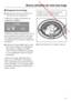 Page 19 Downloaded from www.vandenborre.be
Chargement du lave-linge
Appuyez sur la touchePorteet ou
-
vrez la porte de chargement.
L’afficheur change et la fenêtre de
chargement s’affiche.
Charge
< 25%
L’afficheur indique, par pas de 25 %, le
pourcentage de la quantité maximale
de charge autorisée pour le program
-
me sélectionné qui se trouve déjà dans
le tambour.
Déposez le linge déplié dans le tam-
bour sans le tasser. En mélangeant
des pièces de différentes tailles,
vous renforcez l’efficacité du...