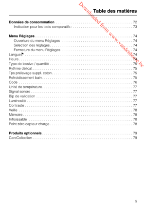 Page 5 Downloaded from www.vandenborre.be
Données de consommation........................................72
Indication pour les tests comparatifs :...............................73
Menu Réglages...................................................74
Ouverture du menu Réglages.....................................74
Sélection des réglages...........................................74
Fermeture du menu Réglages.....................................74
Langue
........................................................74...